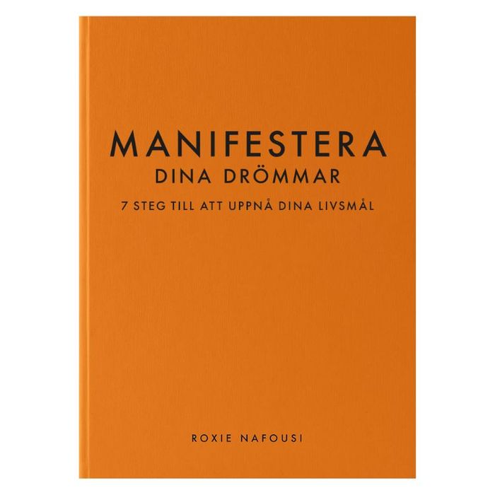 Bok "Manifestera dina drömmar : 7 steg till att uppnå dina livsmål"- Roxie Nafousi