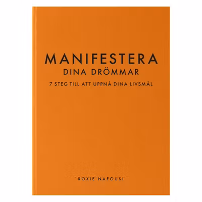 Bok "Manifestera dina drömmar : 7 steg till att uppnå dina livsmål"- Roxie Nafousi