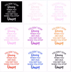 Texter:  You don´t stop dancing when you get old