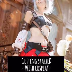 GETTING STARTED WITH COSPLAY – A BEGINNERS GUIDE