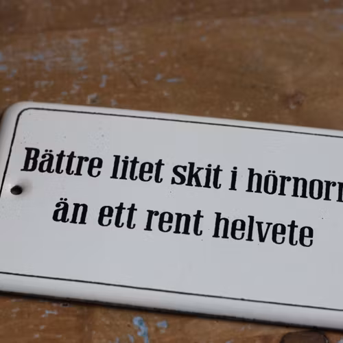 Emaljskylt - "Bättre lite skit..."