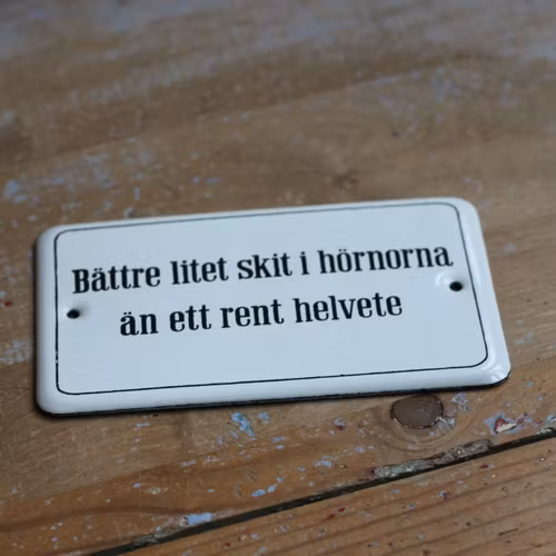 Emaljskylt - "Bättre lite skit..."