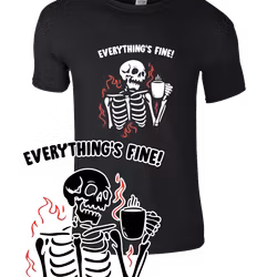 Everyrhing is Fine skeleton t-shirt