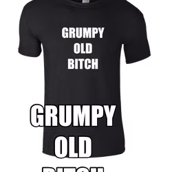 Grumpy old Bitch t-shirt