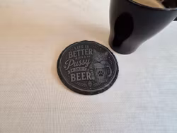 Life Is Better with a Pussy and Beer – skiffer glasunderlägg