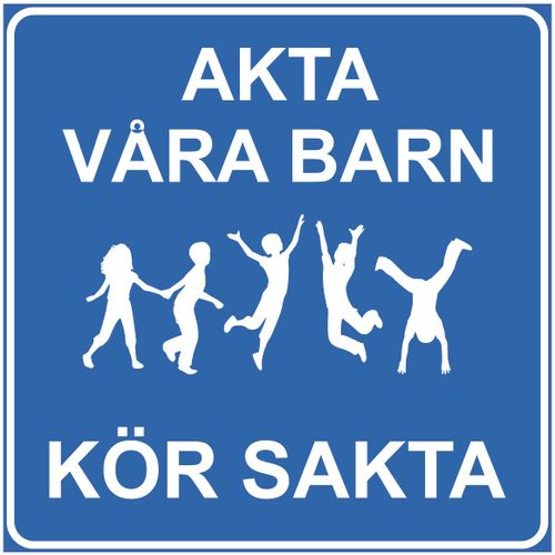 Skylt | KÖR SAKTA  AKTA VÅRA BARN