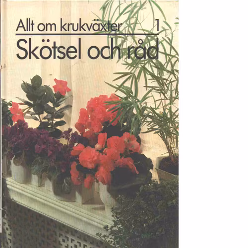 Allt om krukväxter 1, Skötsel och råd 1981