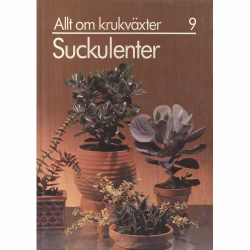 Allt om krukväxter 9, Suckulenter. 1982