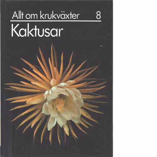 Allt om krukväxter 8, Kaktusar. 1982