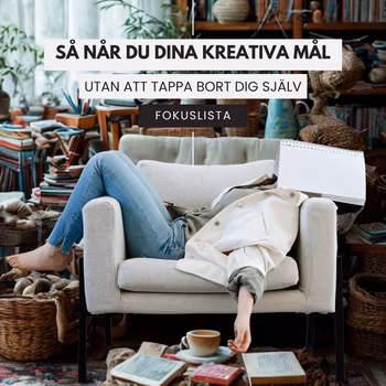 FOKUS-LISTAN: Så når du dina kreativa mål utan att tappa bort dig själv