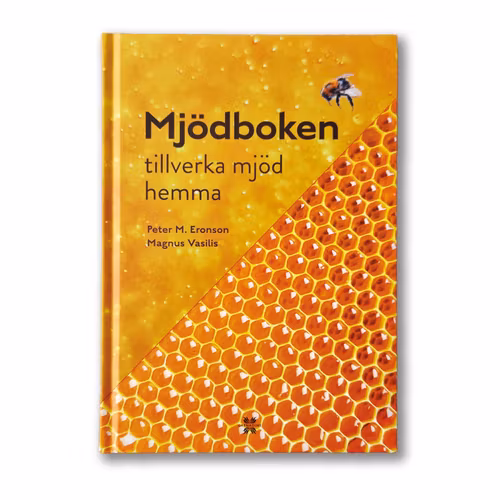 Mjödboken - tillverka mjöd hemma - 4:e upplagan