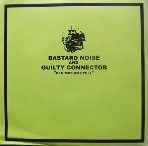 BASTARD NOISE AND GUILTY CONNECTOR Decimation Cycle (Blue vinyl) (Utsu Tapes - Japan original) (EX/NM) 7"