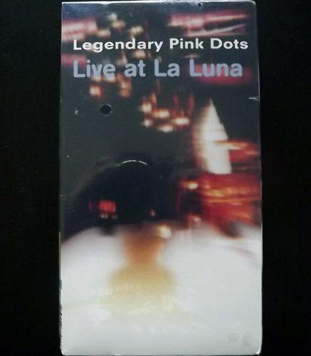 LEGENDARY PINK DOTS, the Live At La Luna (Soleilmoon - USA original) (SS) VHS