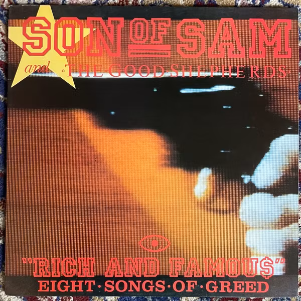 SON OF SAM AND THE GOOD SHEPHERDS Rich And Famous - Eight Songs Of Greed (Rouska - UK original) (VG+/VG) LP
