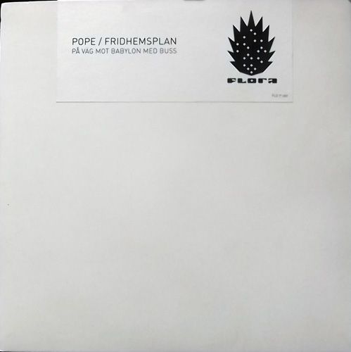 POPE / FRIDHEMSPLAN På Väg Mot Babylon Med Buss (Flora & Fauna - Sweden original) (EX/VG) 7"