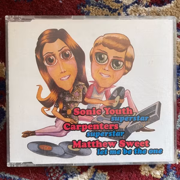 SONIC YOUTH / CARPENTERS / MATTHEW SWEET Superstar / Let Me Be The One (A&M - Europe original) (NM) CDS