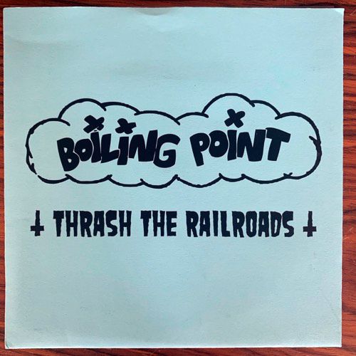 BOILING POINT Thrash The Railroads (Totalitarianism Still Continues - Slovakia original) (EX) FLEXI 7"