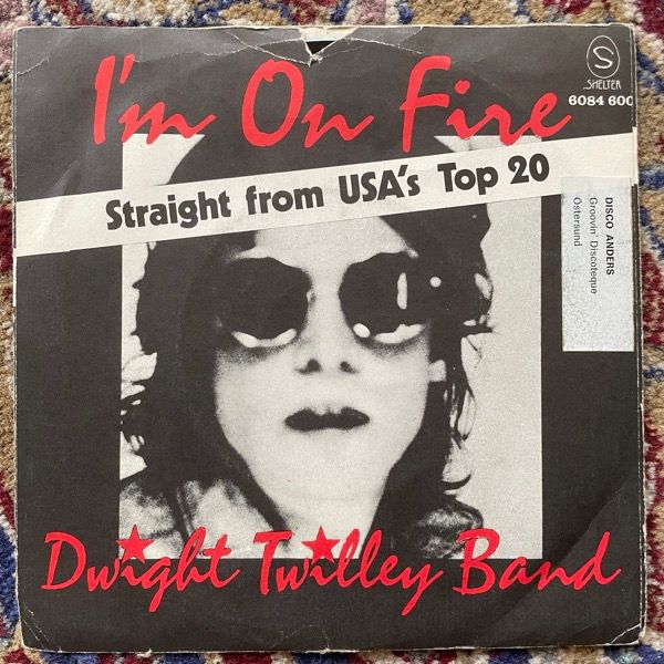 DWIGHT TWILLEY BAND I'm On Fire (Shelter - Scandinavia original) (G/VG) 7"