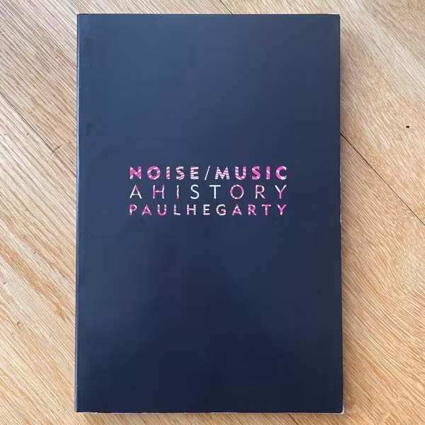 NOISE / MUSIC - A HISTORY Paul Hegarty (Continuum) (EX) BOOK