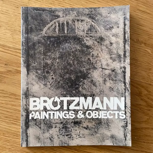 PETER BRÖTZMANN Paintings & Objects (NM) CATALOG