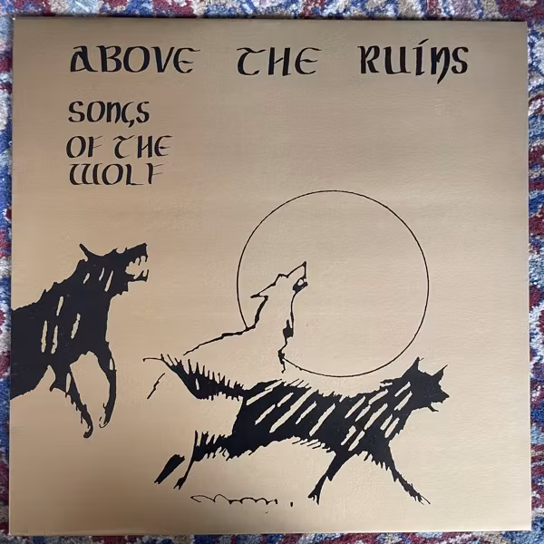 ABOVE THE RUINS Songs Of The Wolf (First Floor - Germany 1988 reissue) (EX/VG+) LP