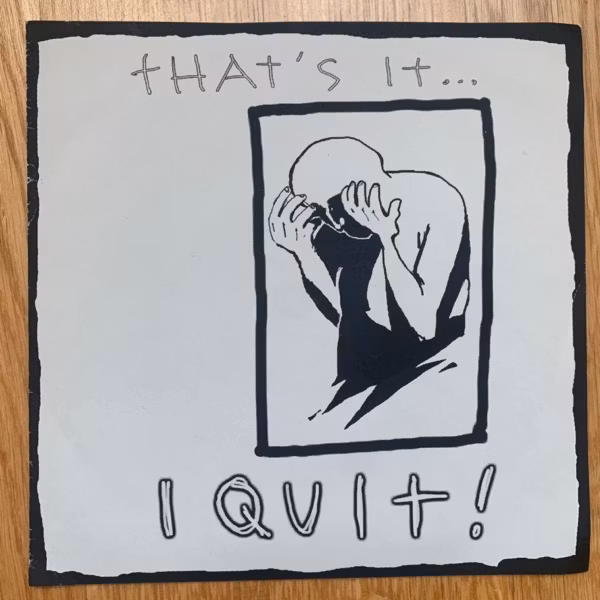 I QUIT! That's It... I Quit! (Busted Heads - Sweden original) (EX) 7"