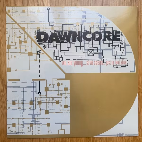 DAWNCORE We Are Young...So We Scream...Just To Feel Alive (Capeet - Austria original) (EX/NM) 7"