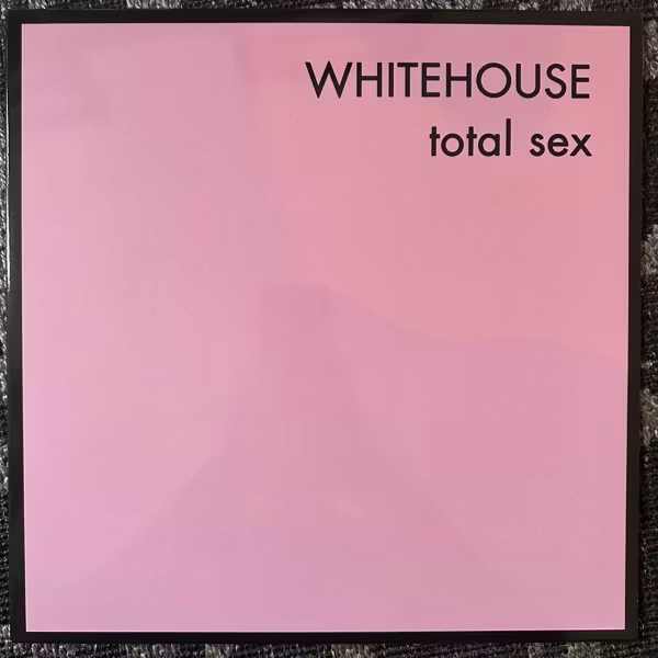 WHITEHOUSE Total Sex (Very Friendly - UK 2008 reissue) (NM/EX) 2LP