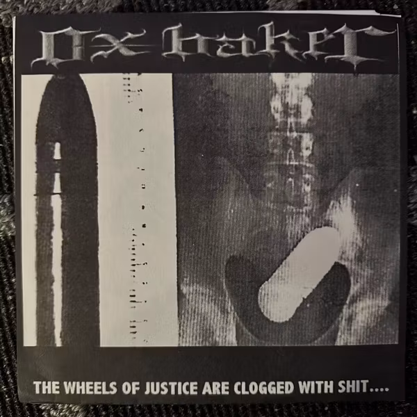 OXBAKER / HAYMAKER The Wheels Of Justice Are Clogged With Shit.... / Fuck You All (Deep Six - USA original) (EX) 7"