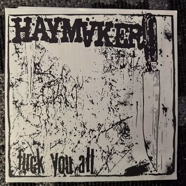 OXBAKER / HAYMAKER The Wheels Of Justice Are Clogged With Shit.... / Fuck You All (Deep Six - USA original) (EX) 7"