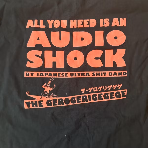 GEROGERIGEGEGE, the All You Need Is an Audio Shock (M) (USED) T-SHIRT