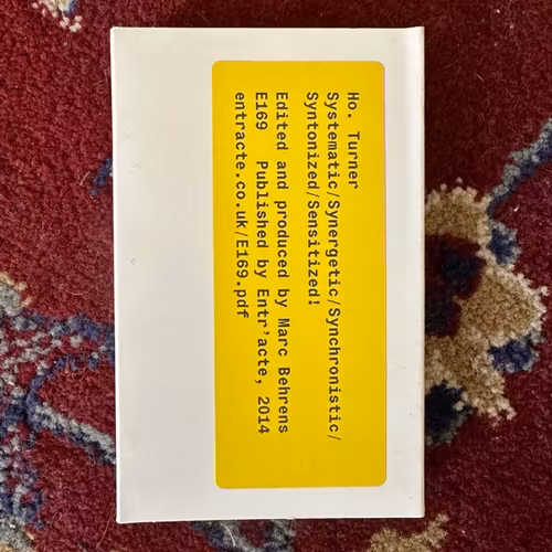 HO. TURNER Systematic / Synergetic / Synchronistic / Syntonized / Sensitized! (Entr'acte – UK original) (EX) TAPE