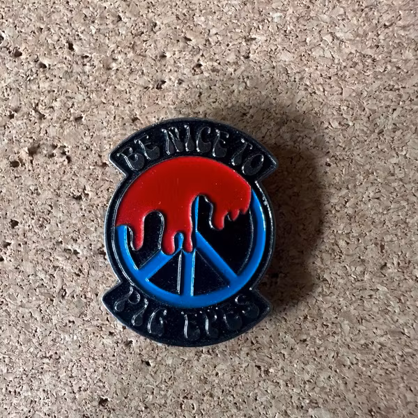 PIG EYES Be Nice To Pig Eyes (NM) METAL PIN