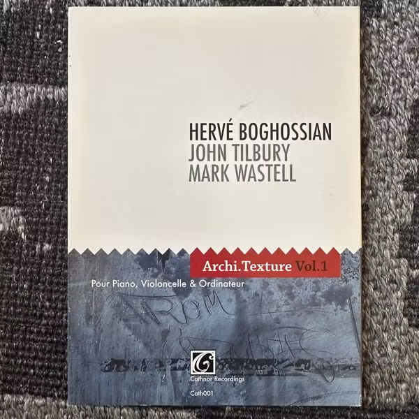 HERVÉ BOGHOSSIAN, JOHN TILBURY, MARK WASTELL Archi.Texture Vol.1 (Cathnor - UK original) (EX) CD
