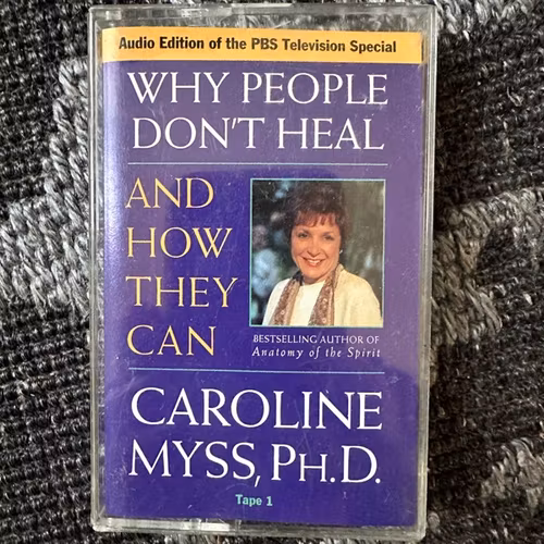 CAROLINE MYSS Why People Don't Heal - And How They Can Tape 1 (Sounds True – USA reissue) (EX) TAPE