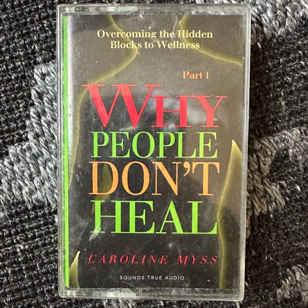 CAROLINE MYSS Why People Don't Heal Part 1 (Sounds True – USA original) (EX) TAPE