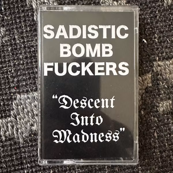 SADISTIC BOMB FUCKERS Descent Into Madness (Roachleg - USA original) (NM) TAPE
