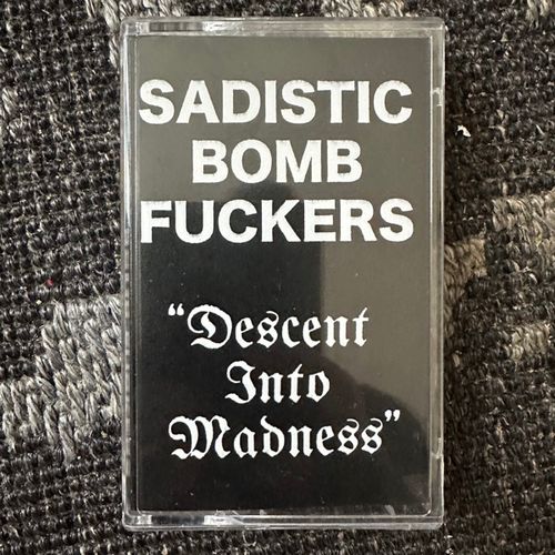 SADISTIC BOMB FUCKERS Descent Into Madness (Roachleg - USA original) (NM) TAPE