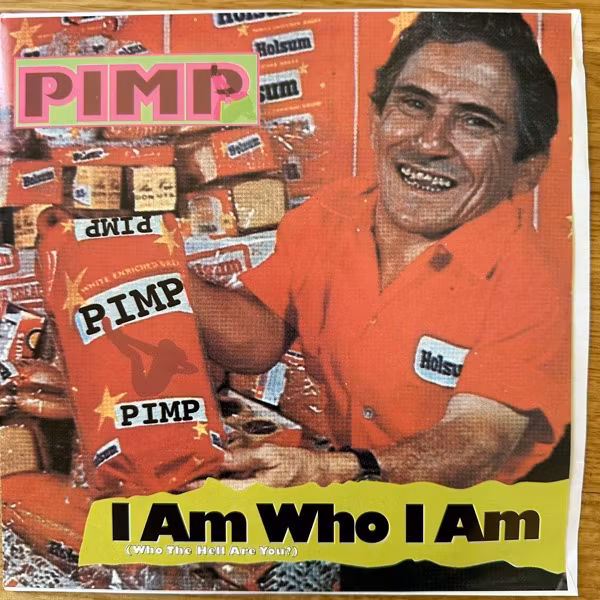 PIMP I Am Who I Am (Who The Hell Are You?) (O'Savage - UK original) (EX) 7"