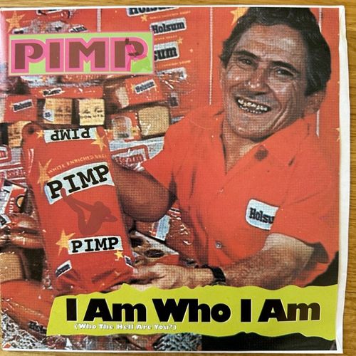 PIMP I Am Who I Am (Who The Hell Are You?) (O'Savage - UK original) (EX) 7"