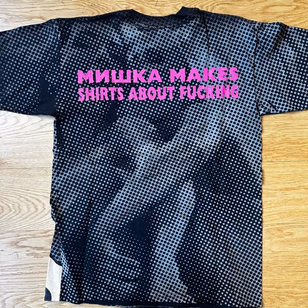 MISHKA Makes Shirts About Fucking (S) T-SHIRT