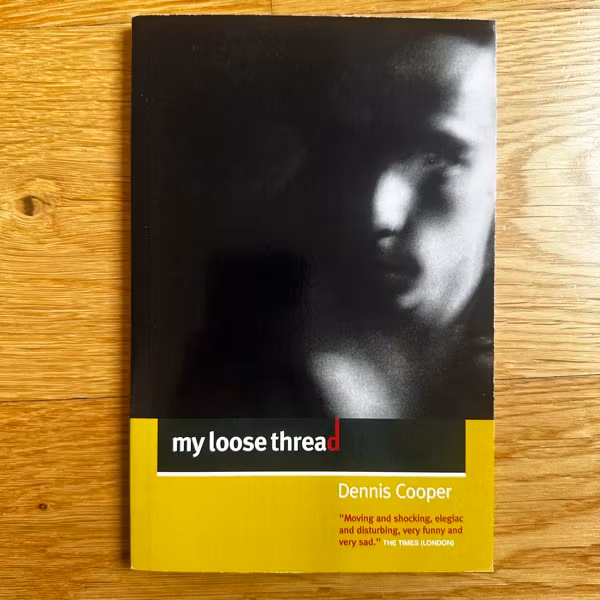 DENNIS COOPER My Loose Thread (Canongate 2003) (EX) BOOK