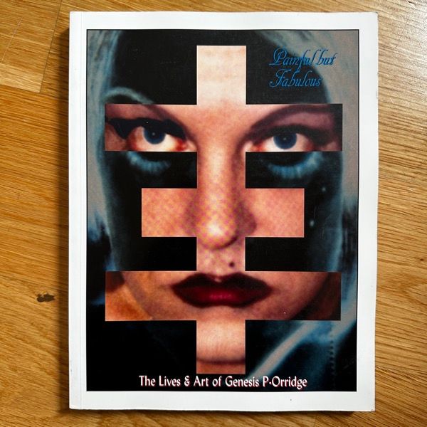PAINFUL BUT FABULOUS The Lives and Art of Genesis P-Orridge (Soft Skull 2002) (VG+) BOOK