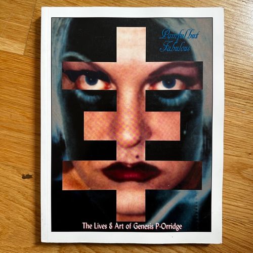 PAINFUL BUT FABULOUS The Lives and Art of Genesis P-Orridge (Soft Skull 2002) (VG+) BOOK
