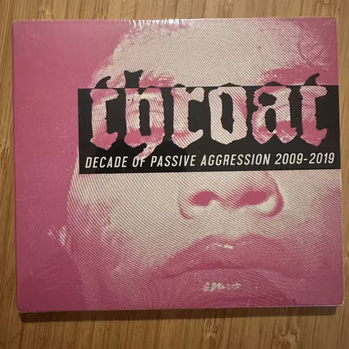THROAT Decade Of Passive Aggression 2009​-​2019 (Kaos Kontrol - Finland original) (SS) 2CD