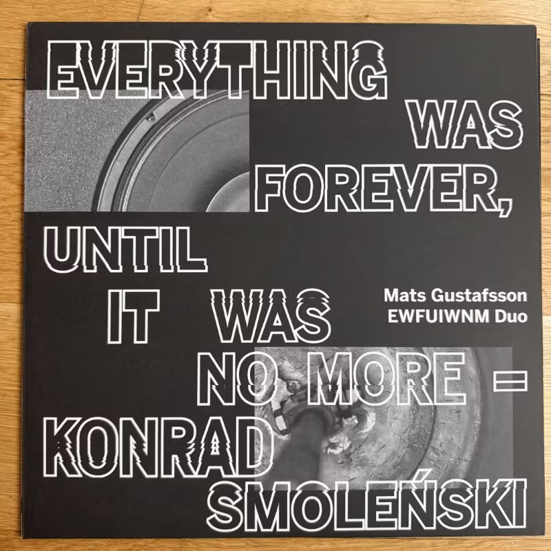 MATS GUSTAFSSON, MICHAL KUPICZ Konrad Smoleński – Everything Was Forever, Until It Was No More (Bocian - Poland original) (NM) LP
