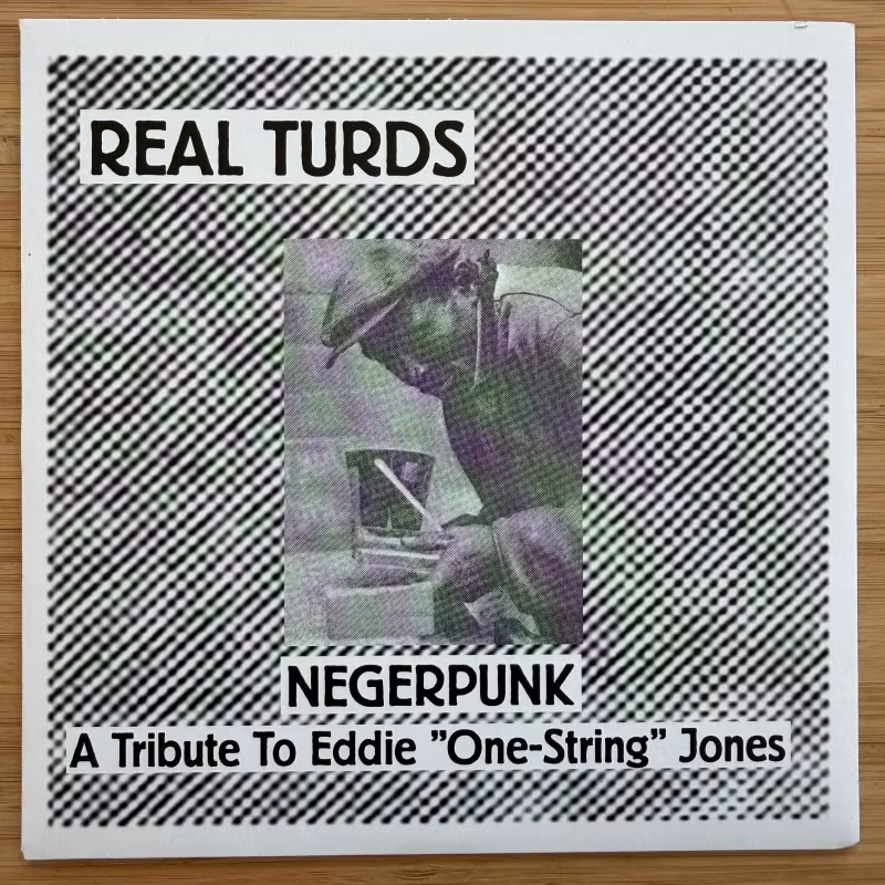 REAL TURDS Negerpunk - A Tribute To Eddie "One-String" Jones (Red Lounge - Germany original) (EX) 7"