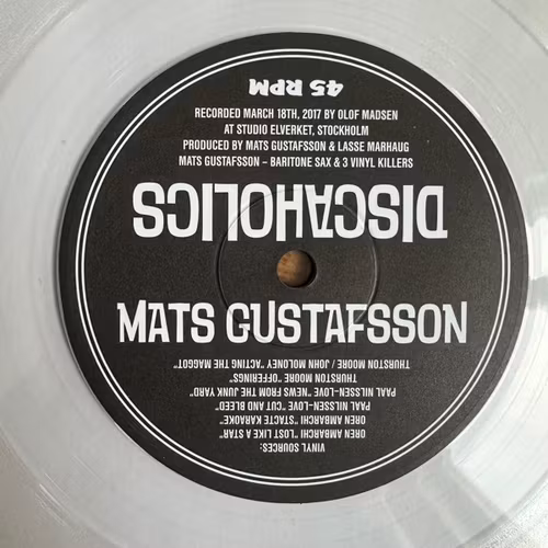 MATS GUSTAFSSON Discaholics (Clear vinyl) (Marhaug Forlag – Norway reissue) (EX) 7"