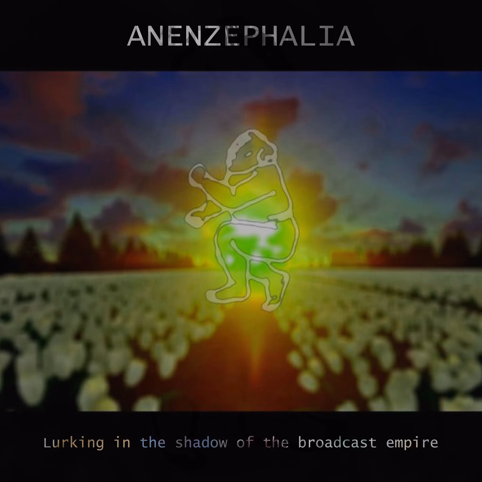 *PRE-ORDER* ANENZEPHALIA Lurking In the Shadow of the Broadcast Empire (Tesco - Germany original) LP