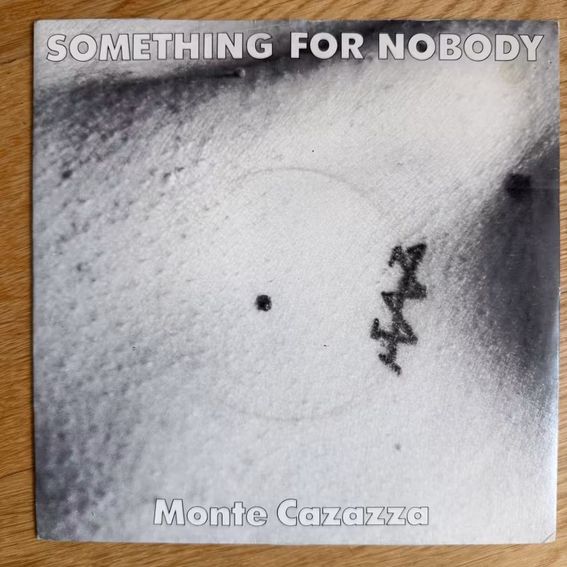 MONTE CAZAZZA Something For Nobody (Industrial - UK original) (VG+) 7"